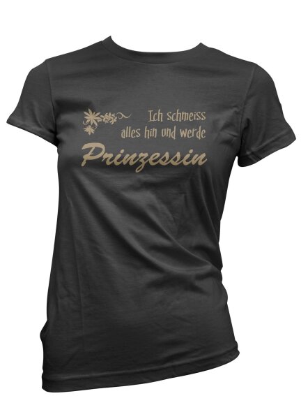 Ich schmeiss alles hin - Ladyshirt Prinzessin Funshirt