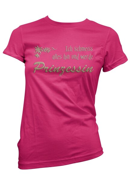 Ich schmeiss alles hin - Ladyshirt Prinzessin Funshirt