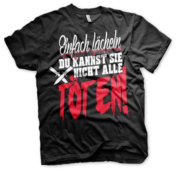 Einfach Lächeln Du kannst sie nicht - Tshirt