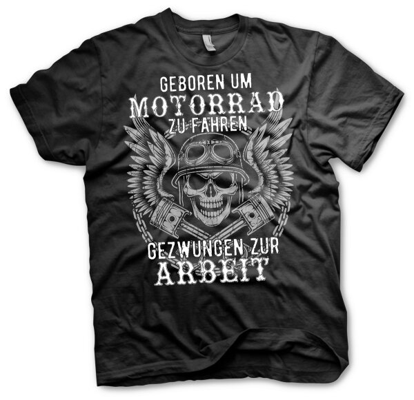 Geboren um Motorrad zu fahren gezwungen zur Arbeit Tshirt Biker Rocker L