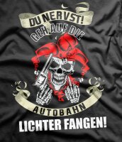 Du Nervst geh auf die Autobahn Lichter fangen Tshirt