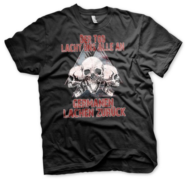 Der Tod lacht uns alle an Germanen lachen zurück  Herren Tshirt 7XL