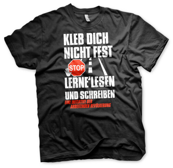 Kleb dich nicht fest lerne lesen und schreiben Herren Tshirt 4XL