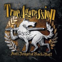 True Aggression -Anti Zeitgeist RocknRoll-