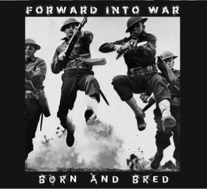 Forward Into War -Born and Bred-