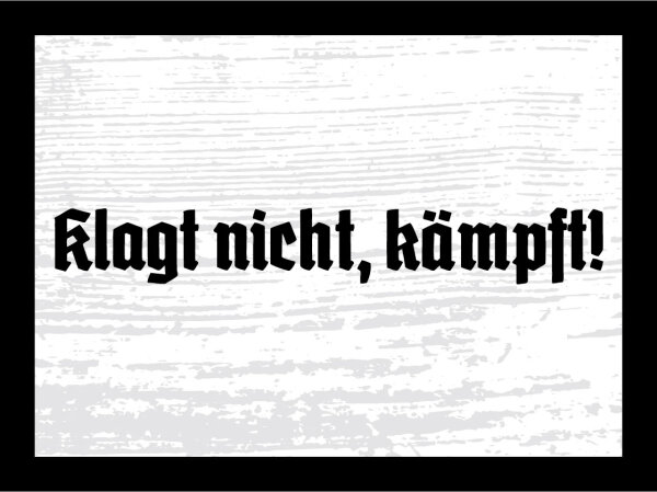 Blechschild - Klagt nicht, kämpft!