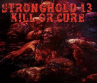 Stronghold 13 -Kill or Cure-