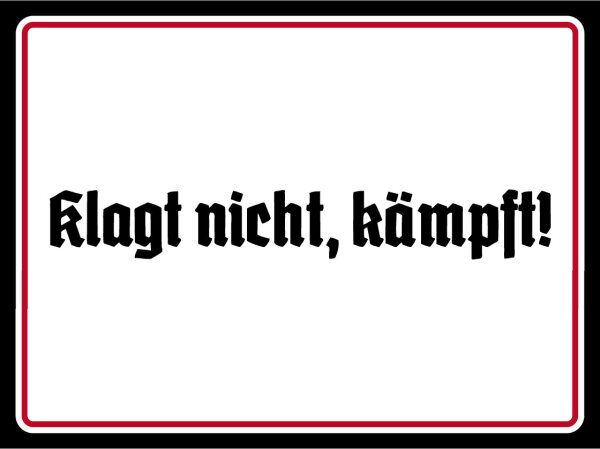 Blechschild - Klagt nicht, kämpft!