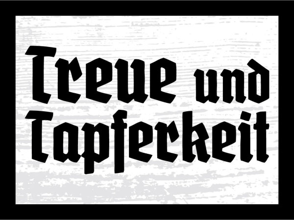 Blechschild - Treue und Tapferkeit