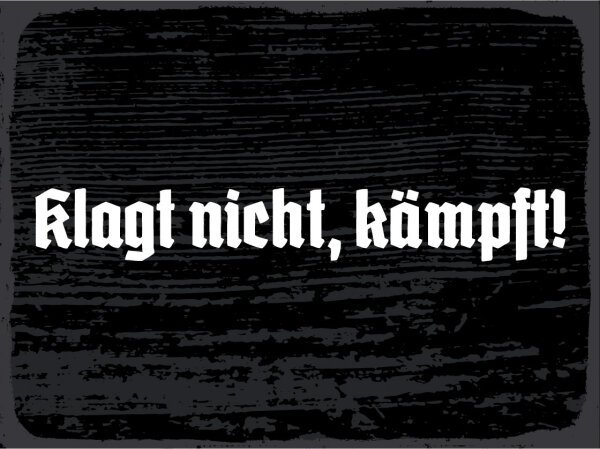 Blechschild - Klagt nicht 7