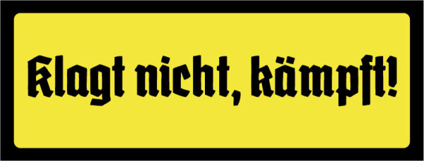 Blechschild - Klagt nicht 2