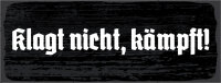 Blechschild - Klagt nicht 4