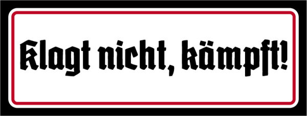 Blechschild - Klagt nicht 6